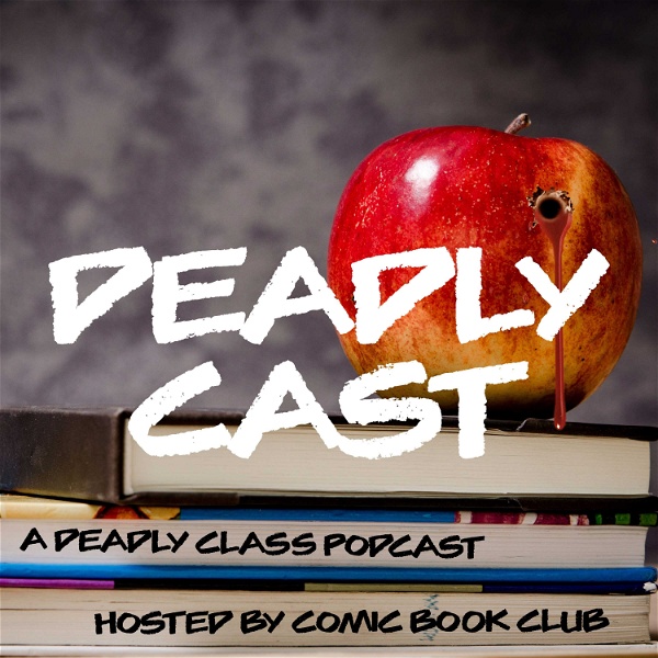 Artwork for Deadly Cast: A Deadly Class Podcast