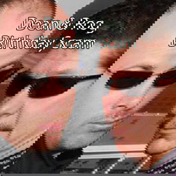 Artwork for Dean & Rog Birthday Scams