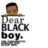Dear Black Boy: The therapeutic Podcast for Black Men