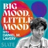 Big Mood, Little Mood with Daniel M. Lavery