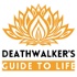 Deathwalker's Guide To Life
