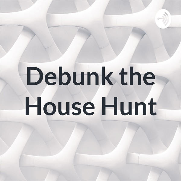 Artwork for Debunk the House Hunt