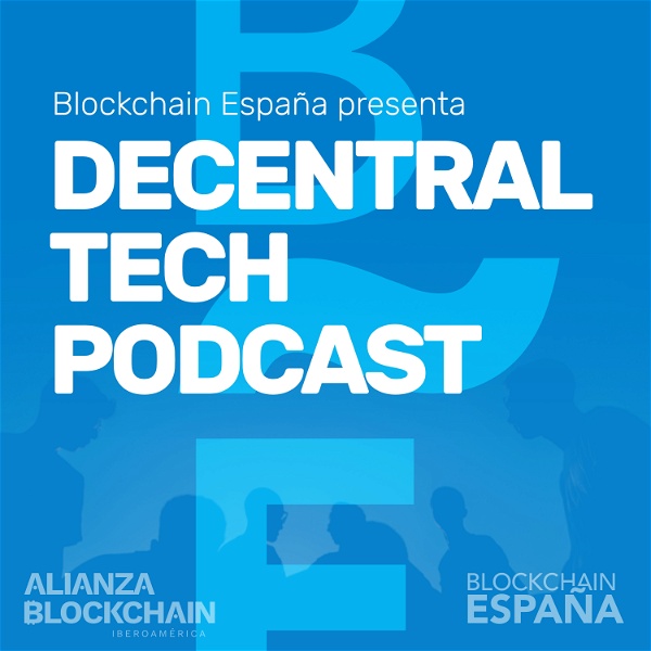 Artwork for Decentral Tech Podcast de Blockchain España