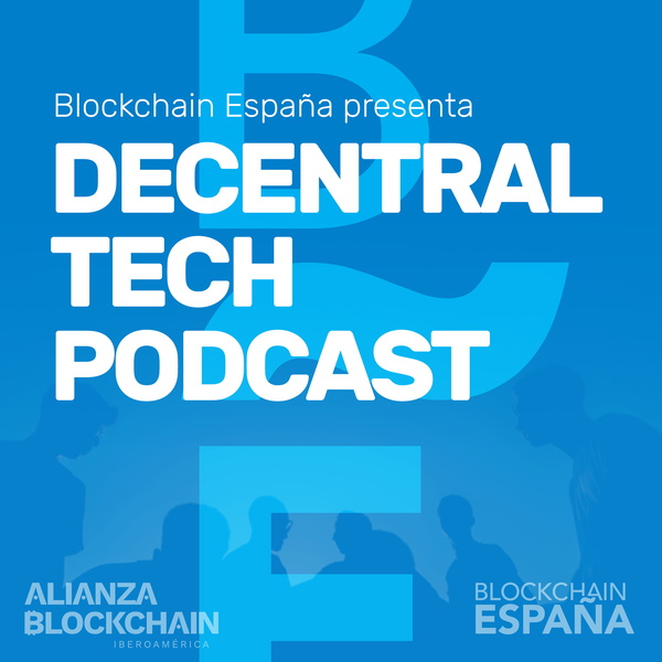 Artwork for Decentral Tech Podcast de Blockchain España