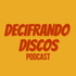 Decifrando Discos Podcast