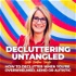 Decluttering Untangled with Heather Tingle : How to declutter when you're overwhelmed,  ADHD or Autistic