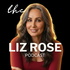 The Liz Rose Podcast