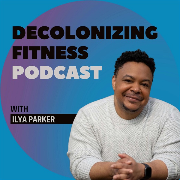 Artwork for Decolonizing Fitness Podcast