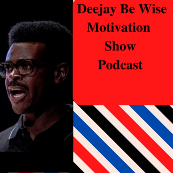 Artwork for DEEJAY BE WISE MOTIVATION SHOW