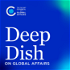 Deep Dish on Global Affairs