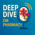 Pharmacy - Emergency Medicine Deep Dive Podcast