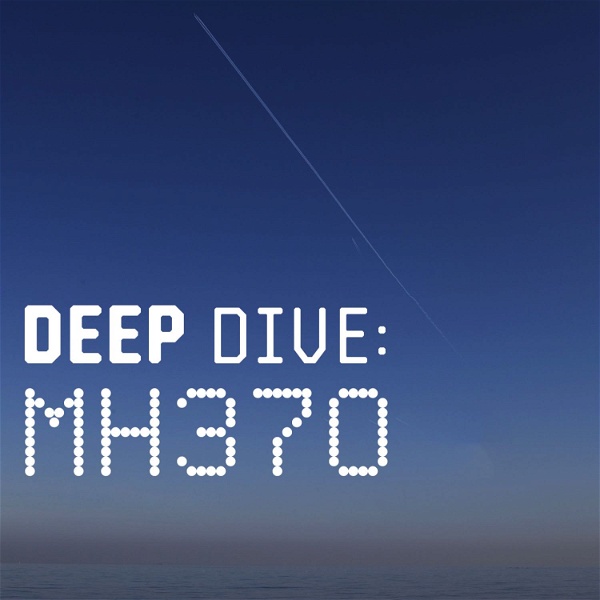 Artwork for Deep Dive: MH370