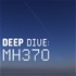 Deep Dive: MH370
