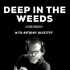 Deep in the Weeds - A Food Podcast with Anthony Huckstep
