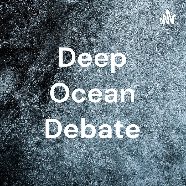 Artwork for Deep Ocean Debate