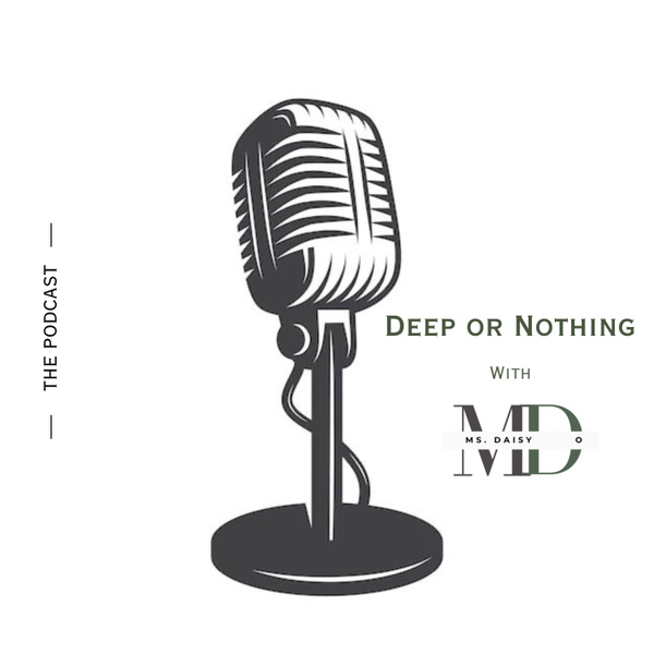 Artwork for Deep Or Nothing With Ms. Daisy O.