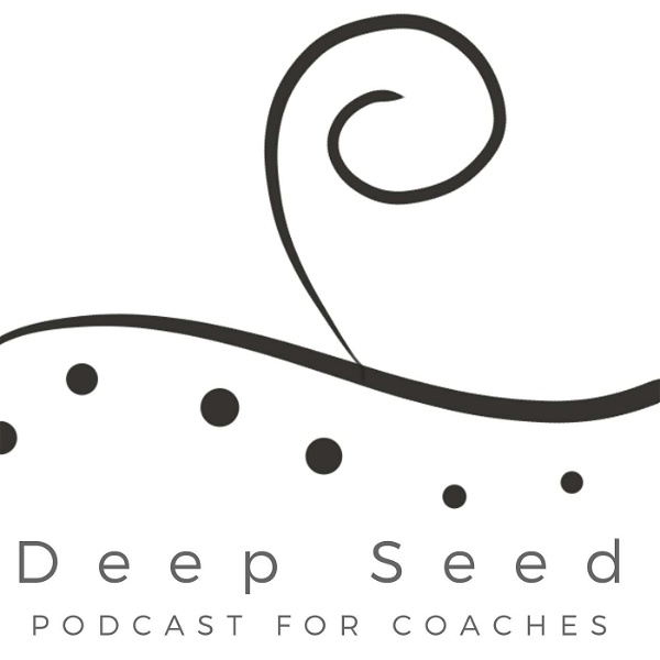 Artwork for Deep Seed Podcast for Coaches