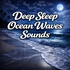 Deep Sleep Ocean Waves Sounds