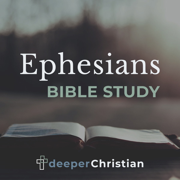 Artwork for Deeper Christian Bible Study in Ephesians
