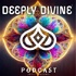Deeply Divine Podcast ®