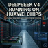 DeepSeek V4 Running on Huawei Chips
