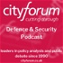 City Forum Defence & Security Podcast