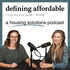 Defining Affordable: A Housing Solutions Podcast