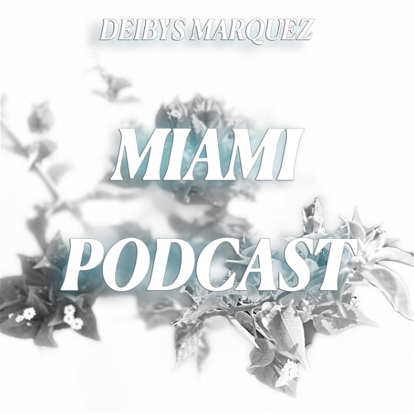 Artwork for Deibys Marquez Miami Podcast