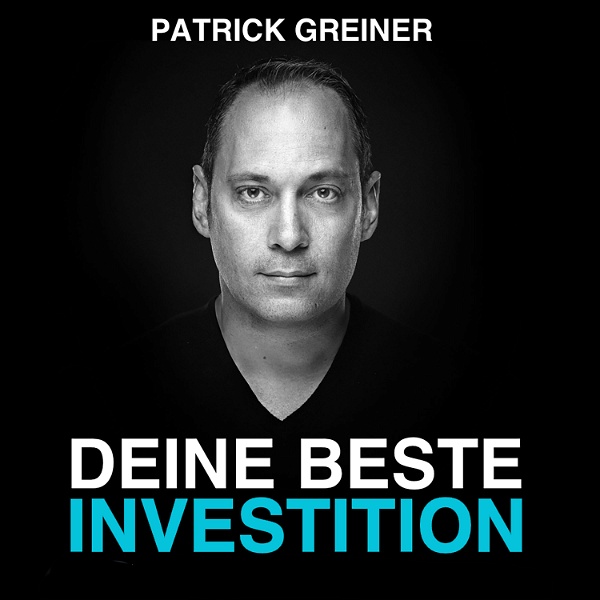 Artwork for Patrick Greiner: DEINE BESTE INVESTITION! Let´s talk about money. business. success.