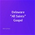 Delaware “All Saints” Gospel Podcast