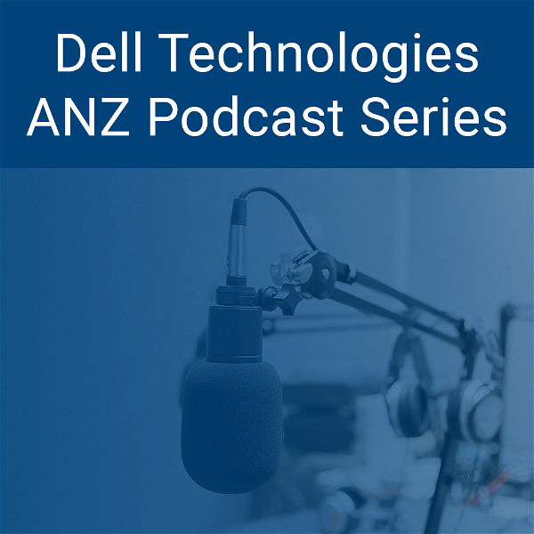 Artwork for Dell Technologies ANZ Podcast Series