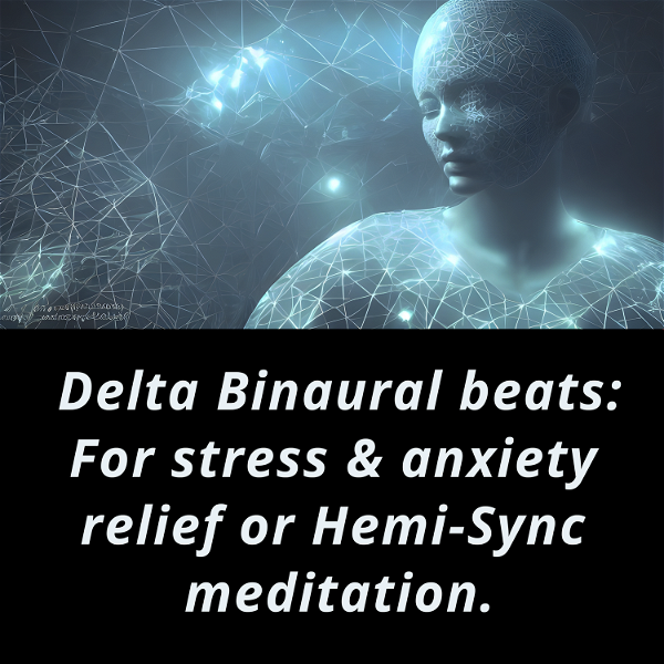 Artwork for Delta Binaural beats: For stress & anxiety relief or Hemi-Sync meditation