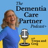 Dementia Care Partner Podcast with Teepa Snow