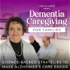 Dementia Caregiving for Families: Tips for Christian Caregivers, Alzheimer’s Caregiving, Challenging Dementia Behaviors and