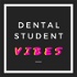 Dental Student Vibes