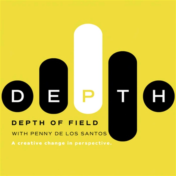 Artwork for Depth Of Field: A Creative Change in Perspective with Penny De Los Santos