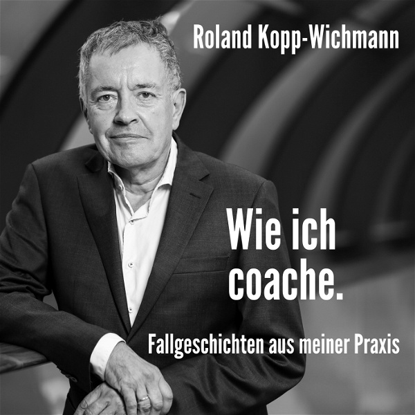 Artwork for DER Coaching-Podcast von Roland Kopp-Wichmann
