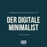 Der digitale Minimalist