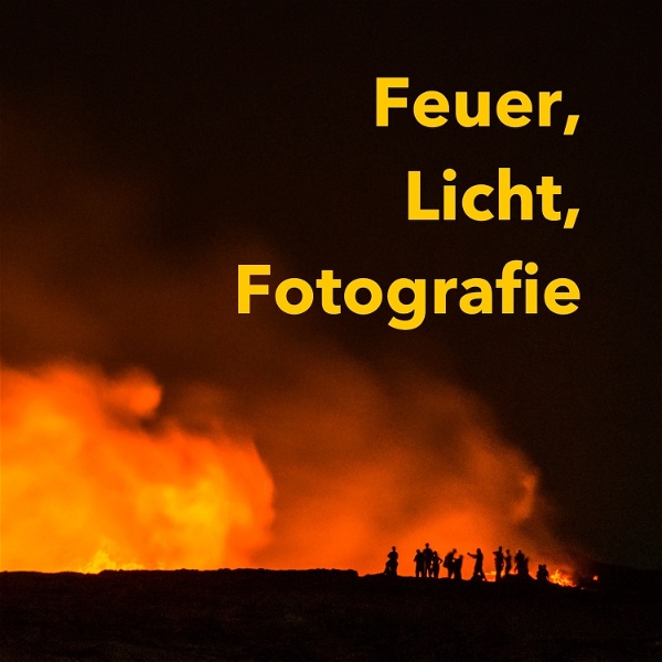 Artwork for Der 'Feuer, Licht und Fotografie' Podcast