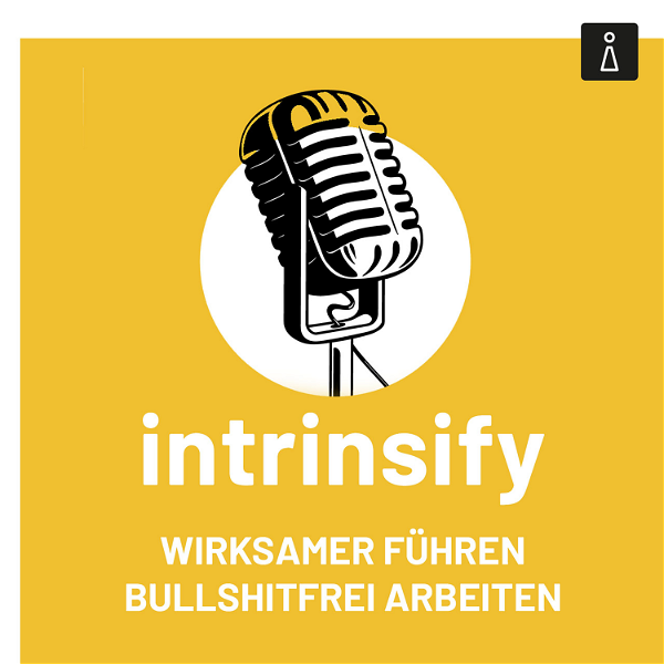 Artwork for Der intrinsify Podcast: Wirksamer führen, bullshitfrei arbeiten