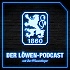 Der Löwen-Podcast
