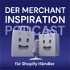 Der Merchant Inspiration Podcast für Shopify Händler