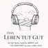 DAS LEBEN TUT GUT - aka. "Der Mindclass-Podcast"