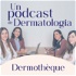 Dermotheque, un podcast de dermatología hecho por dermatólogas