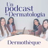 Dermotheque, un podcast de dermatología hecho por dermatólogas