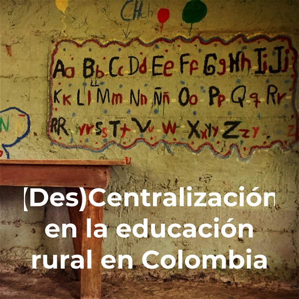 Artwork for (Des)Centralización en la educación rural en Colombia