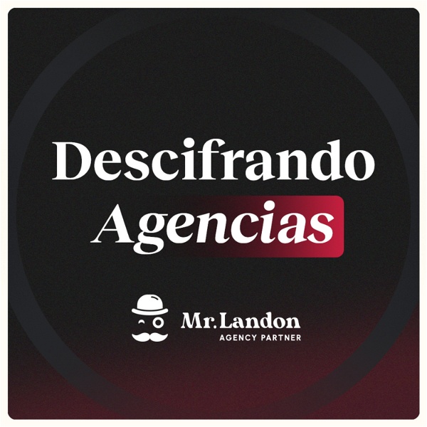 Artwork for Descifrando Agencias: El podcast de Mr. Landon 🧐