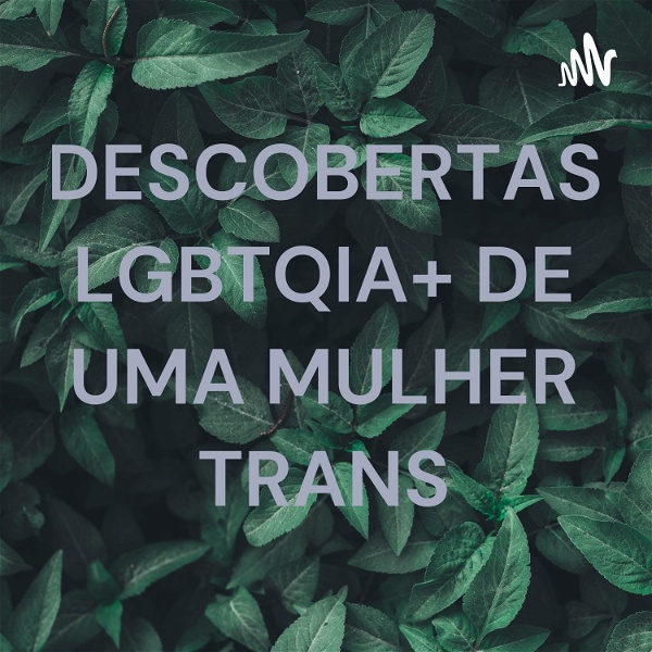 Artwork for DESCOBERTAS LGBTQIA+ DE UMA MULHER TRANS