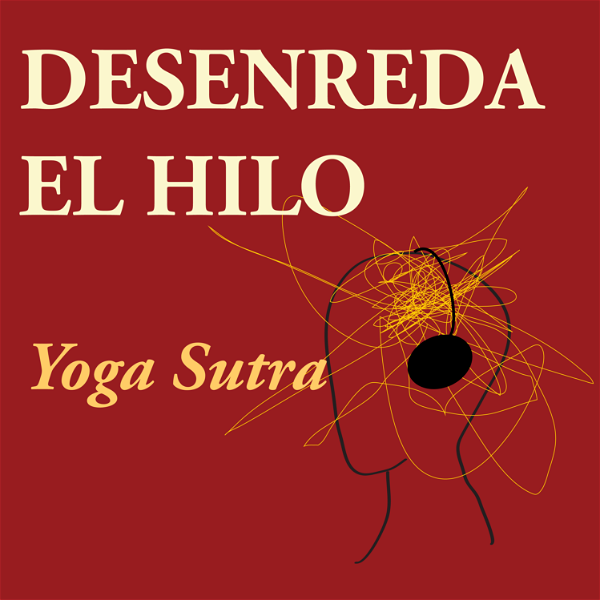 Artwork for Desenreda el Hilo: Viviendo el Yoga Sutra hoy