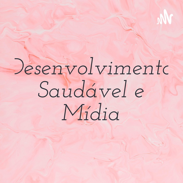 Artwork for Desenvolvimento Saudável e Mídia